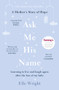 Ask Me His Name (Learning to Live and Laugh Again After the Loss of My Baby) - 9781788701792 by Elle Wright, 9781788701792