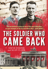 The Soldier Who Came Back - 9781907324239 by Alan Clark, Steve Foster, 9781907324239