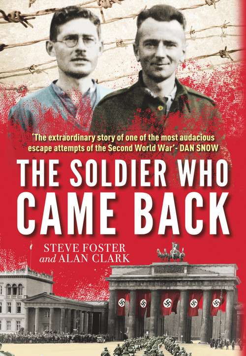 The Soldier Who Came Back - 9781907324239 by Alan Clark, Steve Foster, 9781907324239