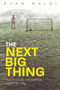 The Next Big Thing (How Football's Wonderkids Get Left Behind) by Ryan Baldi, 9781785315015