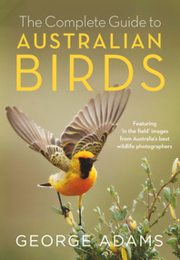 Complete Guide to Australian Birds by George Adams, 9780143787082