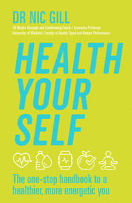 Health Your Self (The One-Stop Handbook to a Healthier, More Energetic You) by Nic Gill, 9780143772118