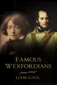 Famous Wexfordians by Liam Gaul, 9780750989077