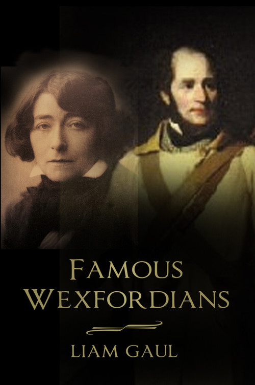 Famous Wexfordians by Liam Gaul, 9780750989077