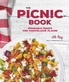 The Picnic Book (Moveable Feasts in Marvellous Places) by Ali Ray, 9780749581152