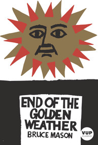 The End of the Golden Weather by Bruce Mason, 9780864732729