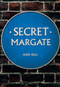 Secret Margate by Andy Bull, 9781445692050