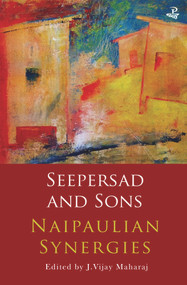 Seepersad and Sons (Naipaulian Synergies) by J. Vijay Maharaj, 9781845234386