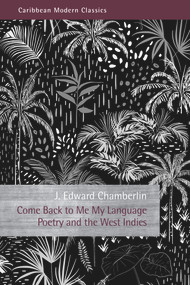 Come Back to Me My Language (Poetry and the West Indies) by J. Edward Chamberlin, 9781845234324