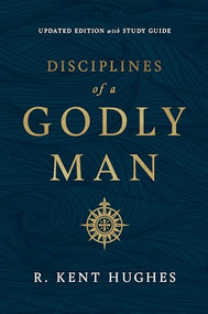 Disciplines of a Godly Man (Updated Edition) - 9781433561306 by R. Kent Hughes, 9781433561306