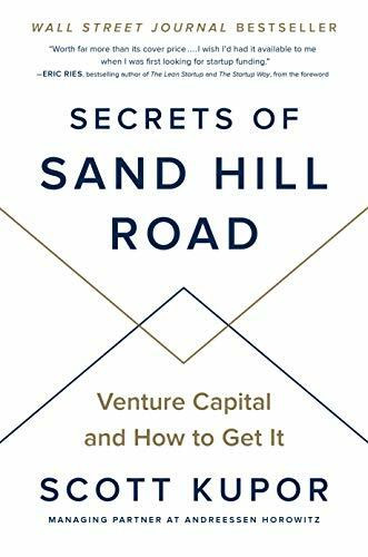 Secrets of Sand Hill Road (Venture Capital and How to Get It) by Scott Kupor, Eric Ries, 9780593083581