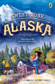 Sweet Home Alaska - 9780147514202 by Carole Estby Dagg, 9780147514202
