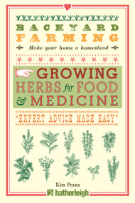 Backyard Farming: Growing Herbs for Food and Medicine by Kim Pezza, 9781578267996
