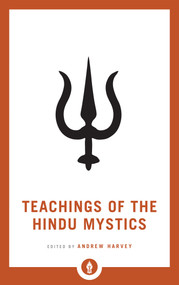 Teachings of the Hindu Mystics - 9781611806953 by Andrew Harvey, 9781611806953