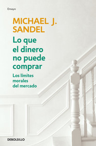 Lo que el dinero no puede comprar / What Money Can't Buy (Spanish Edition) by Michael J. Sandel, 9788466348096