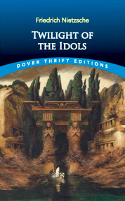 Twilight of the Idols by Friedrich Nietzsche, 9780486831671
