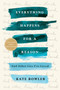 Everything Happens for a Reason (And Other Lies I've Loved) - 9780399592089 by Kate Bowler, 9780399592089