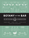 Botany at the Bar (The Art and Science of Making Bitters) by Selena Ahmed, Ashley Duval, Rachel Meyer, 9781611804980