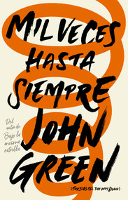 Mil veces hasta siempre / Turtles All the Way Down (Spanish Edition) by John Green, 9786073161145