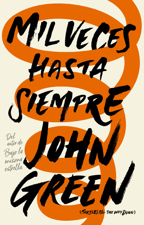 Mil veces hasta siempre / Turtles All the Way Down (Spanish Edition) by John Green, 9786073161145