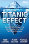 The Titanic Effect (Successfully Navigating the Uncertainties that Sink Most Startups) by Todd Saxton, M. Kim Saxton, Michael Cloran, 9781642792140