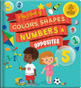 Big Book of Colors, Shapes, Numbers & Opposites (With Flaps to Lift and Grooves to Trace) by Anne Paradis, Karina Dupuis, Chantale Boudreau, CrackBoom! Books, 9782924786963