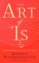 The Art of Is (Improvising as a Way of Life) by Stephen Nachmanovitch, 9781608686155