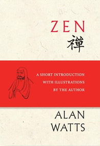 Zen (A Short Introduction with Illustrations by the Author) by Alan Watts, Shinge Roko Sherry Chayat, 9781608685882