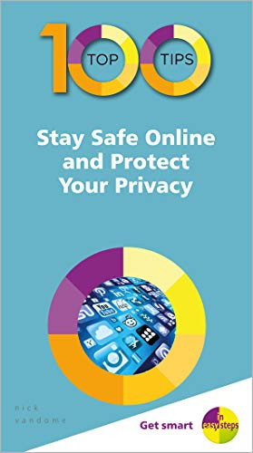 100 Top Tips - Stay Safe Online and Protect Your Privacy by Nick Vandome, 9781840788679