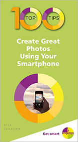 100 Top Tips - Create Great Photos Using Your Smartphone by Nick Vandome, 9781840788686