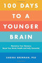100 Days to a Younger Brain (Maximize Your Memory, Boost Your Brain Health, and Defy Dementia) by Dr. Sabina Brennan, 9780306846489