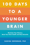100 Days to a Younger Brain (Maximize Your Memory, Boost Your Brain Health, and Defy Dementia) by Dr. Sabina Brennan, 9780306846489