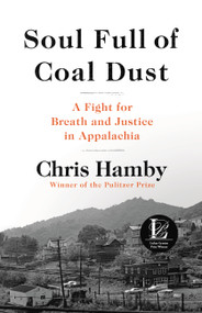 Soul Full of Coal Dust (A Fight for Breath and Justice in Appalachia) by Chris Hamby, 9780316299473