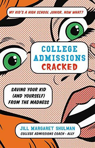 College Admissions Cracked (Saving Your Kid (and Yourself) from the Madness) by Jill Margaret Shulman, 9780316420525