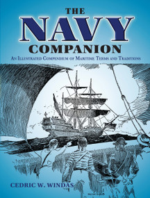 The Navy Companion (An Illustrated Compendium of Maritime Terms and Traditions) by Cedric W. Windas, 9780486836591