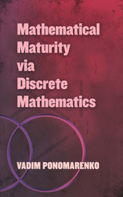 Mathematical Maturity via Discrete Mathematics by Vadim Ponomarenko, 9780486838571