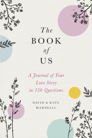 The Book of Us (The Journal of Your Love Story in 150 Questions) - 9780316492607 by David Marshall, Kate Marshall, 9780316492607