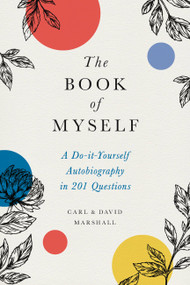 The Book of Myself (A Do-It-Yourself Autobiography in 201 Questions) - 9780316534499 by David Marshall, Carl Marshall, 9780316534499