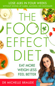 The Food Effect Diet (Eat More, Weigh Less, Look and Feel Better) by Dr. Michelle Braude, 9780349415833