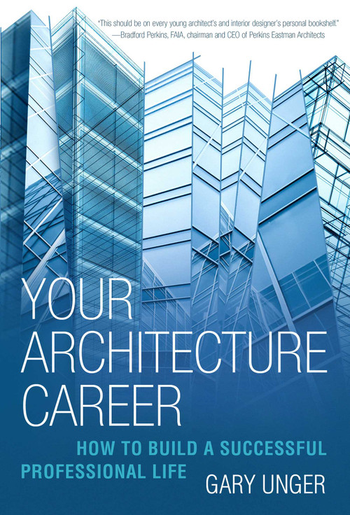 Your Architecture Career (How to Build a Successful Professional Life) - 9781621537021 by Gary Unger, 9781621537021