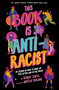 This Book Is Anti-Racist (20 Lessons on How to Wake Up, Take Action, and Do The Work) by Tiffany Jewell, Aurelia Durand, 9780711245211