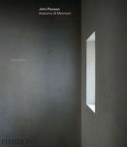 John Pawson: Anatomy of Minimum by John Pawson, Alison Morris, 9780714874845