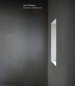 John Pawson (Anatomy of Minimum) by John Pawson, Alison Morris, 9780714874845