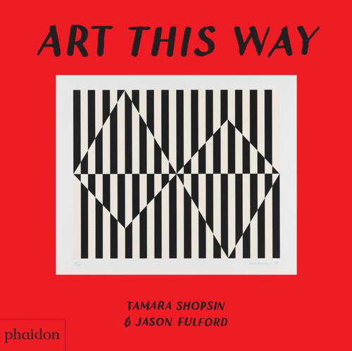 Art This Way by Tamara Shopsin, Jason Fulford, 9780714877211