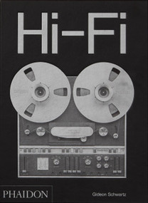 Hi-Fi (The History of High-End Audio Design) by Gideon Schwartz, 9780714878089
