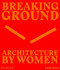 Breaking Ground (Architecture by Women) by Jane Hall, 9780714879277