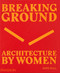 Breaking Ground (Architecture by Women) by Jane Hall, 9780714879277