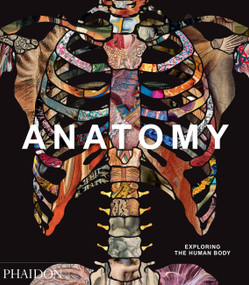 Anatomy (Exploring the Human Body) by Phaidon Editors, Thomas Schnalke, Dame Sue Black, 9780714879888