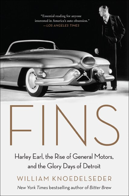 Fins (Harley Earl, the Rise of General Motors, and the Glory Days of Detroit) - 9780062289087 by William Knoedelseder, 9780062289087