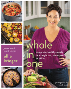 Whole in One (Complete, Healthy Meals in a Single Pot, Sheet Pan, or Skillet) by Ellie Krieger, Randi Baird, 9780738285047